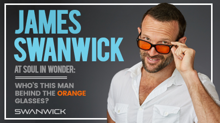 James Swanwick at Soul in Wonder: Who’s this Man Behind the Orange Glasses?