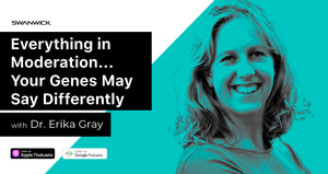 The Edge Podcast: Everything in Moderation… Your Genes May Say Differently | With Erika Gray