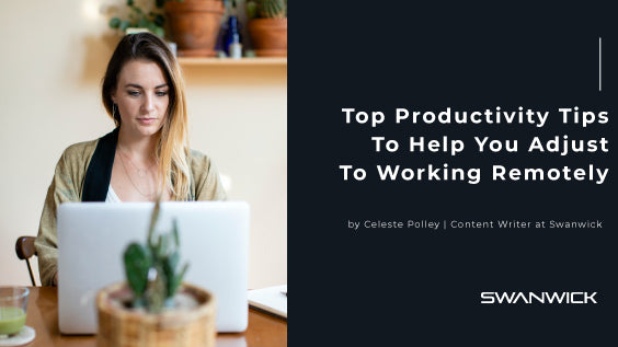 Top Productivity Tips To Help You Adjust To Working Remotely