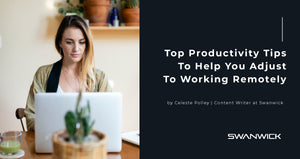 Top Productivity Tips To Help You Adjust To Working Remotely