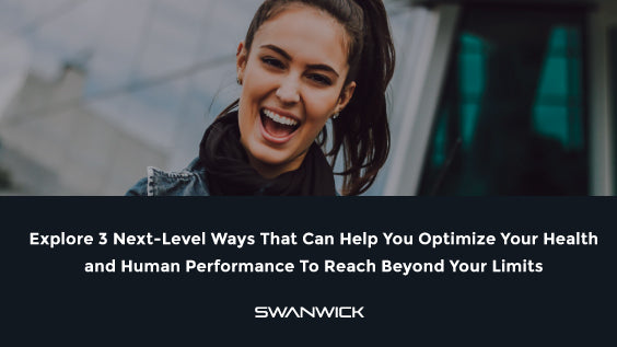 Explore 3 Next-Level Ways That Can Help You Optimize Your Human Health And Performance To Reach Beyond Your Limits