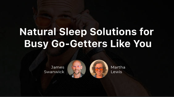 For Busy Go-Getters Like You: Optimize Your Health With Natural Sleep Solutions