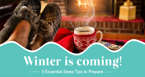 5 Essential Winter Sleep Tips to Get You Ready for Wintertime