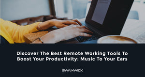 Discover The Best Remote Working Tools To Boost Your Productivity: Music To Your Ears