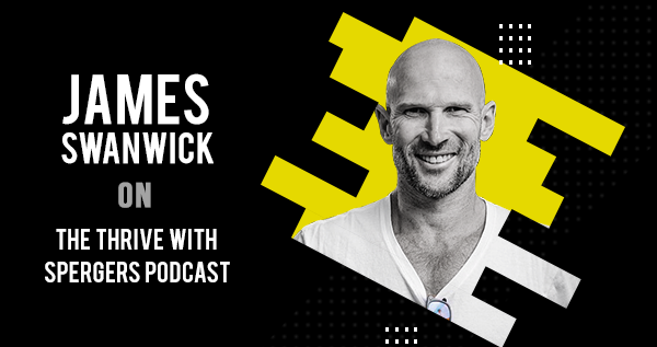 James Swanwick on The Thrive with Aspergers Podcast with Steve Borgman