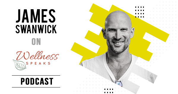James Swanwick on Wellness Speaks with Shawna Kunselman & Jade Arellano