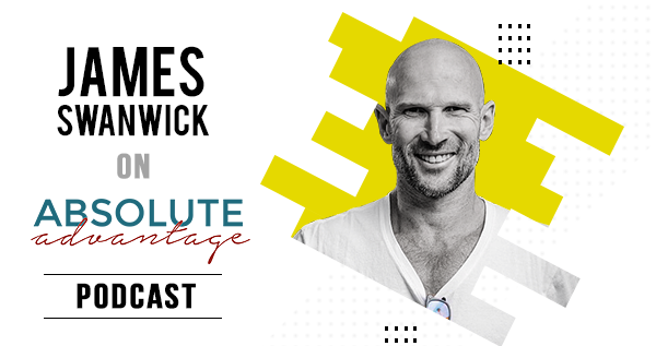 James Swanwick on Absolute Advantage with Kelly Hatfield