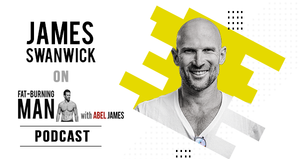James Swanwick on The Fat Burning Man Show with Abel James