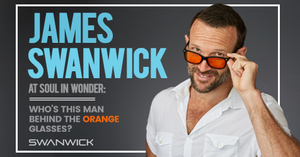 James Swanwick at Soul in Wonder: Who’s this Man Behind the Orange Glasses?
