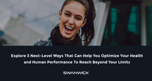 Explore 3 Next-Level Ways That Can Help You Optimize Your Human Health And Performance To Reach Beyond Your Limits