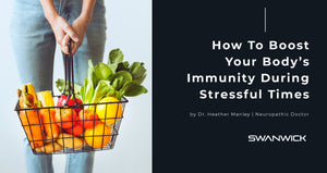 How To Boost Your Body’s Immunity During Stressful Times