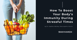 How To Boost Your Body’s Immunity During Stressful Times