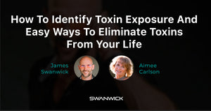 How To Identify Toxin Exposure And Easy Ways To Eliminate Toxins From Your Life