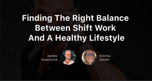 How To Find The Right Balance Between Shift Work And A Healthy Lifestyle