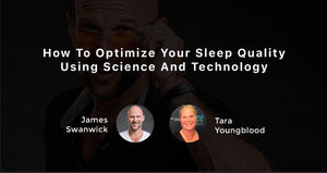 How To Optimize Your Sleep Quality Using Science & Technology