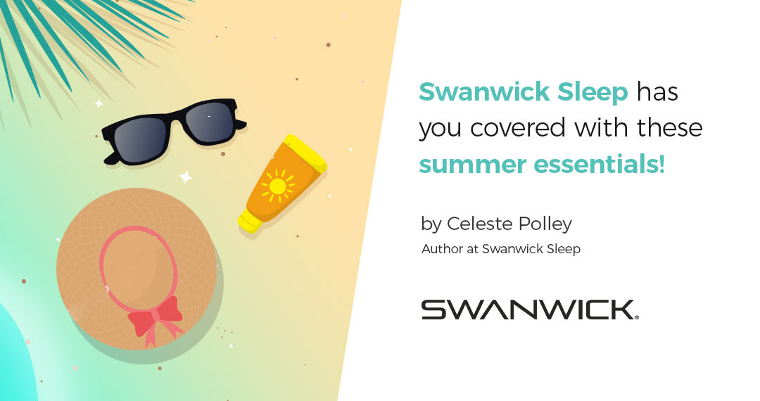 Swanwick Sleep has you covered with these summer essentials!